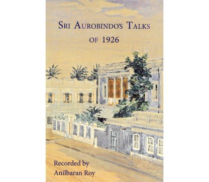 Sri Aurobindo's Talks of 1926